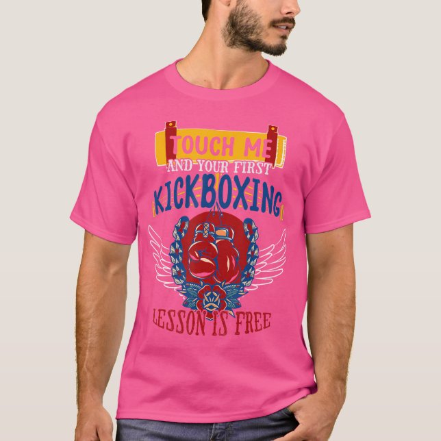 Kickboxing Touch Me And Your First Lesson Is Free T-Shirt (Front)