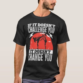 Kickboxing Vintage If It Doesn't Challenge You It  T-Shirt