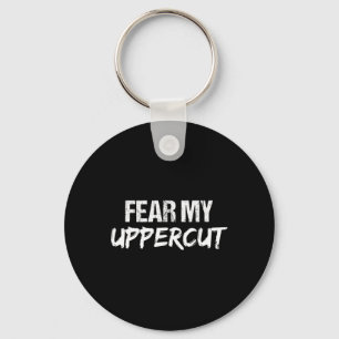 Kickboxing Workout Fear My Uppercut  Key Ring
