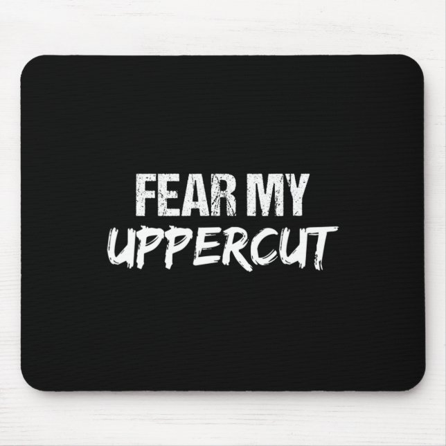 Kickboxing Workout Fear My Uppercut  Mouse Pad (Front)