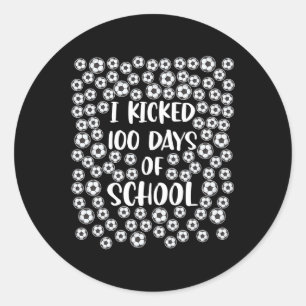 Kicked 100 Days Of School Soccer Player Student Co Classic Round Sticker