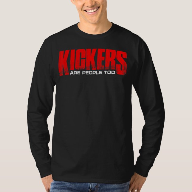 Kickers Are People Too    T-Shirt (Front)