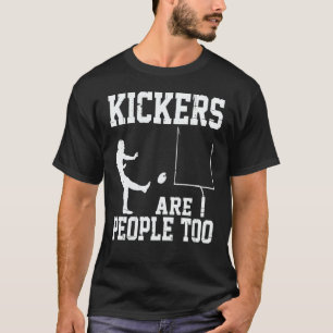 Kickers Are People Too T-Shirt