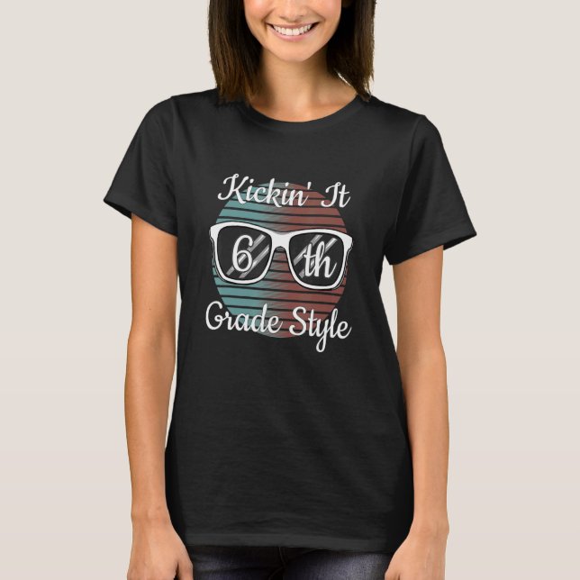 Kickin' It 6th Grade Style Back To School Elementa T-Shirt (Front)