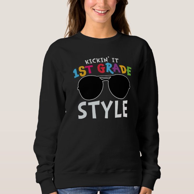 Kickin It First Grade Style Cute 1st Grade Sweatshirt (Front)