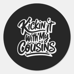 Kickin It With My Cousins 1 Classic Round Sticker