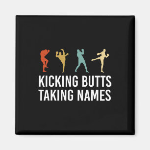 Kicking Butts Taking Names Kickboxing Kickboxer Magnet