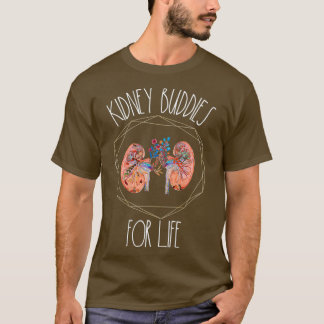 Kidney Buddies For Life Dialysis Patient Kidney T-Shirt
