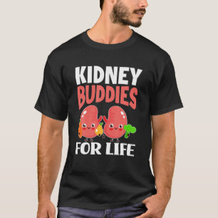 Kidney Buddies For Life Funny Kidney Donor T-Shirt