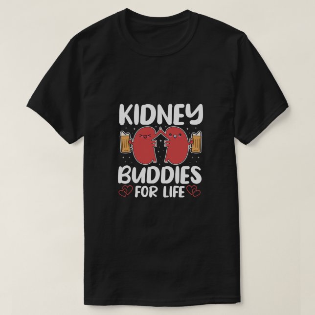 Kidney Buddies For Life Organ Donation Awareness T-Shirt (Design Front)