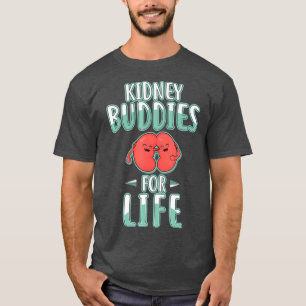 Kidney Buddies for Life Organ Transplant Surgery T-Shirt