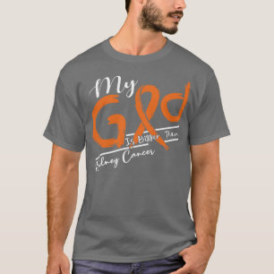 Kidney Cancer Awareness My God Is Stronger In This T-Shirt