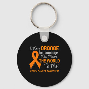 Kidney Cancer  For Someone Who Means The World To  Key Ring