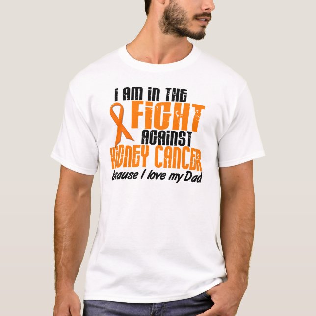 KIDNEY CANCER In The Fight For My Dad 1 T-Shirt (Front)