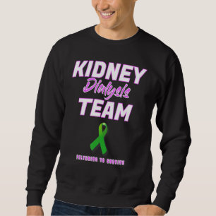 Kidney Dialysis Team Hemodialysis Nurse Patient St Sweatshirt