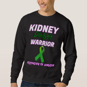 Kidney Dialysis Warrior Hemodialysis Peritoneal Su Sweatshirt