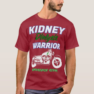 Kidney Dialysis Warrior Motorcycle Rider patient T-Shirt