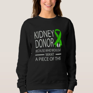 Kidney Disease Awareness I Am A Kidney Donor Sweatshirt