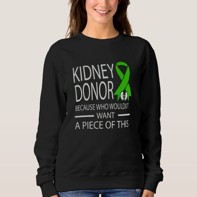 Kidney Disease Awareness I Am A Kidney Donor Sweatshirt (Front)