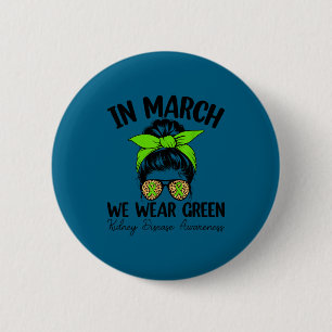 Kidney disease awareness - in march we wear green  6 cm round badge
