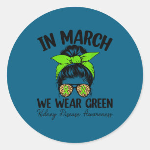 Kidney disease awareness - in march we wear green classic round sticker