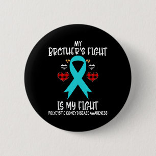 Kidney Disease Awareness My Brother's Fight Is My  6 Cm Round Badge