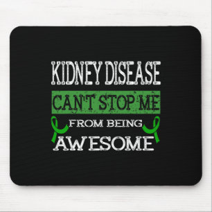 Kidney Disease Can't Stop Me From Being Awesome Mouse Pad