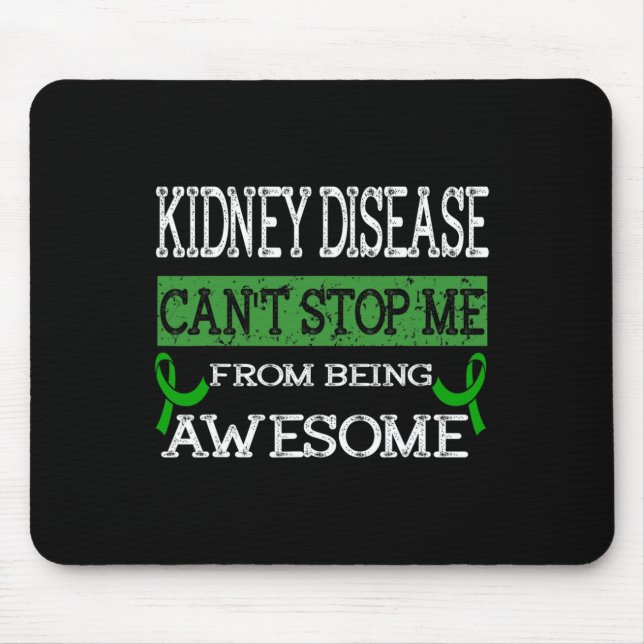 Kidney Disease Can't Stop Me From Being Awesome  Mouse Pad (Front)