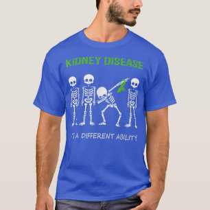 Kidney Disease Dabbing Skeleton A Different Abili T-Shirt