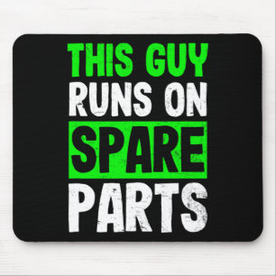 Kidney Disease Design Guy Runs On Spareparts Gift Mouse Pad