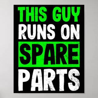 Kidney Disease Design Guy Runs On Spareparts Gift Poster