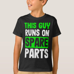 Kidney Disease Design Guy Runs On Spareparts Gift T-Shirt