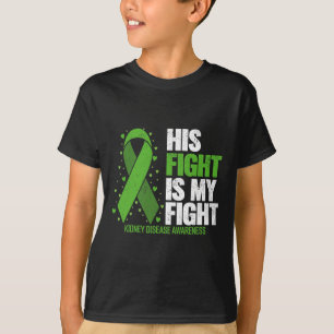 Kidney Disease His Fight My Fight Kidney Disease A T-Shirt