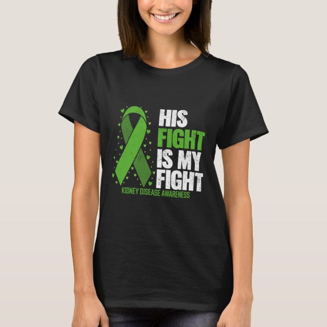 Kidney Disease His Fight My Fight Kidney Disease A T-Shirt (Front)