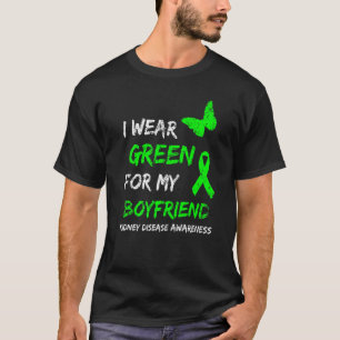 Kidney Disease I Wear Green For My Boyfriend Ribbo T-Shirt