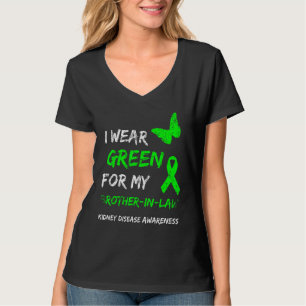 Kidney Disease I Wear Green For My Brother-In-Law  T-Shirt