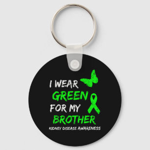 Kidney Disease I Wear Green For My Brother Ribbon  Key Ring