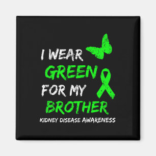 Kidney Disease I Wear Green For My Brother Ribbon Magnet