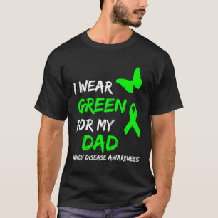 Kidney Disease I Wear Green For My Dad Ribbon  T-Shirt