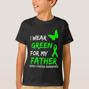 Kidney Disease I Wear Green For My Father Ribbon 1 T-Shirt