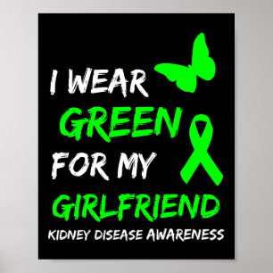 Kidney Disease I Wear Green For My Girlfriend Ribb Poster