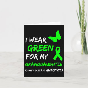 Kidney Disease I Wear Green For My Granddaughter R Card