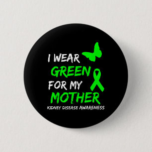 Kidney Disease I Wear Green For My Mother Ribbon 1 6 Cm Round Badge