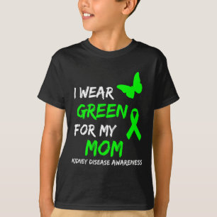 Kidney Disease I Wear Green For My Mum Ribbon T-Shirt