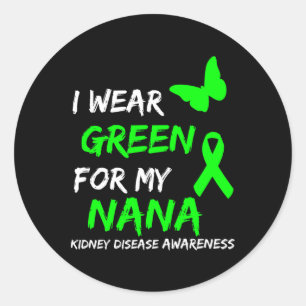 Kidney Disease I Wear Green For My Nana Ribbon Classic Round Sticker