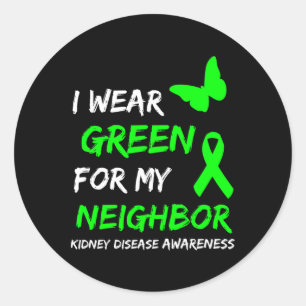 Kidney Disease I Wear Green For My Neighbour Ribbo Classic Round Sticker