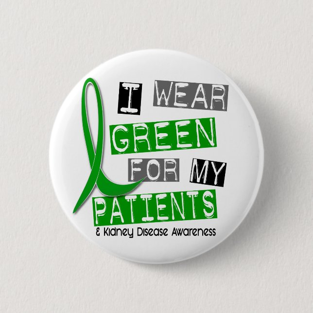 Kidney Disease I Wear Green For My Patients 37 6 Cm Round Badge (Front)