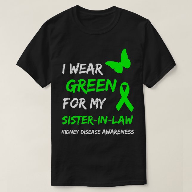 Kidney Disease I Wear Green For My SisterInLaw Rib T-Shirt (Design Front)