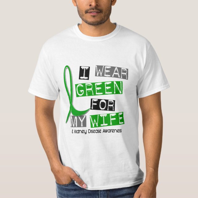 Kidney Disease I Wear Green For My Wife 37 T-Shirt (Front)