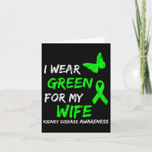Kidney Disease I Wear Green For My Wife Ribbon  Card